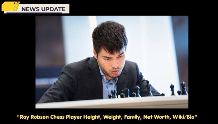 Ray Robson Chess Player Height, Weight, Family, Net Worth, Wiki/Bio 